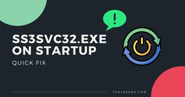 Fix ss3svc32.exe on Startup: 3 Easy Solutions - Tools Pond