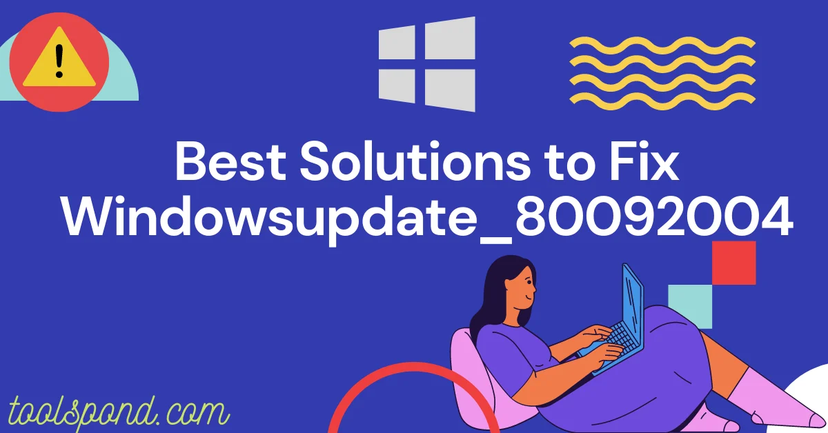 4 Best Solutions to Fix Windowsupdate_80092004 - Tools Pond