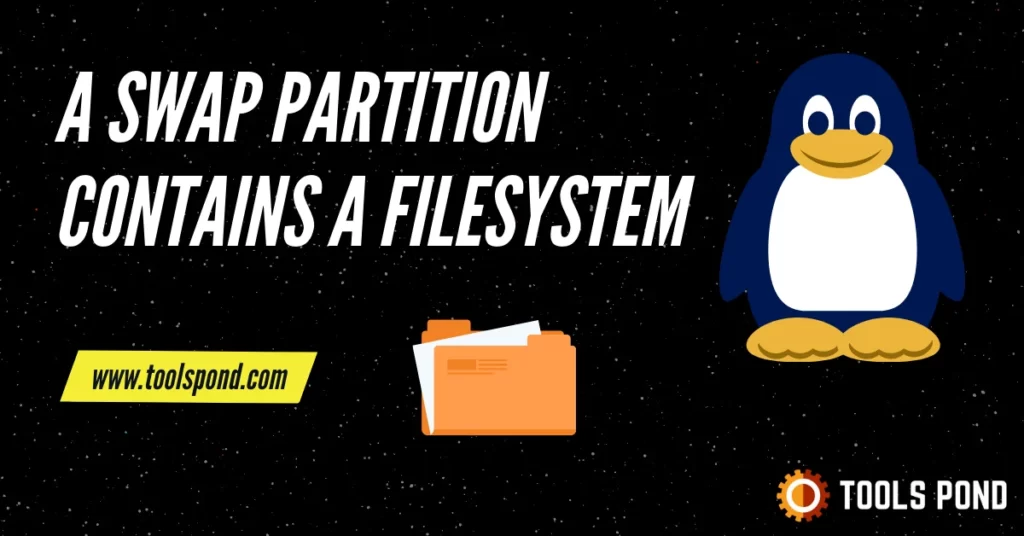 a swap partition contains a filesystem