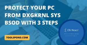 Protect Your PC from dxgkrnl sys BSOD With 3 Steps