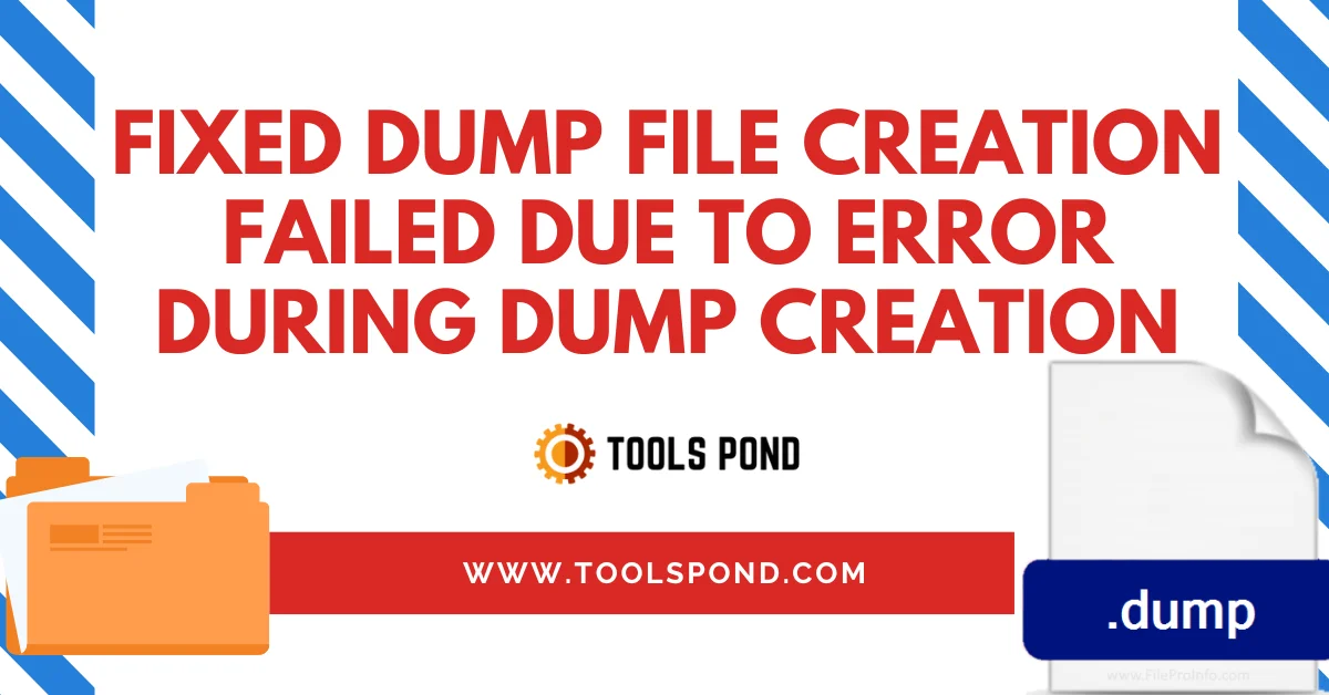 fixed dump file creation failed due to error during dump creation