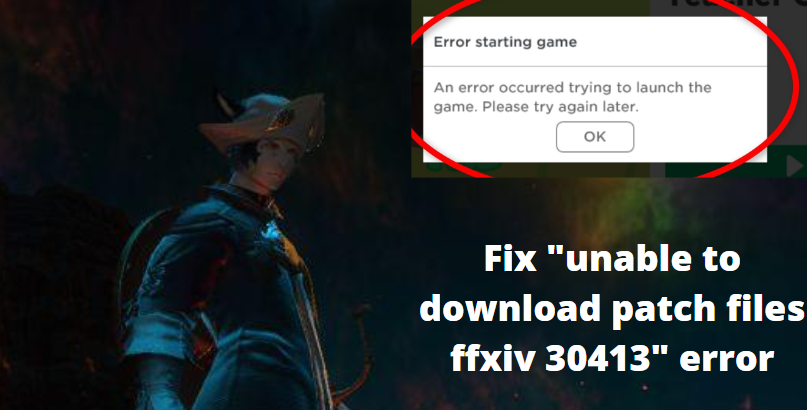 What is the "unable to download patch files ffxiv 30413" error in the game?