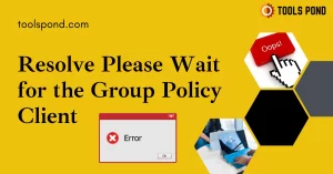 4 Magnificent Methods to Resolve: Please Wait for the Group Policy Client