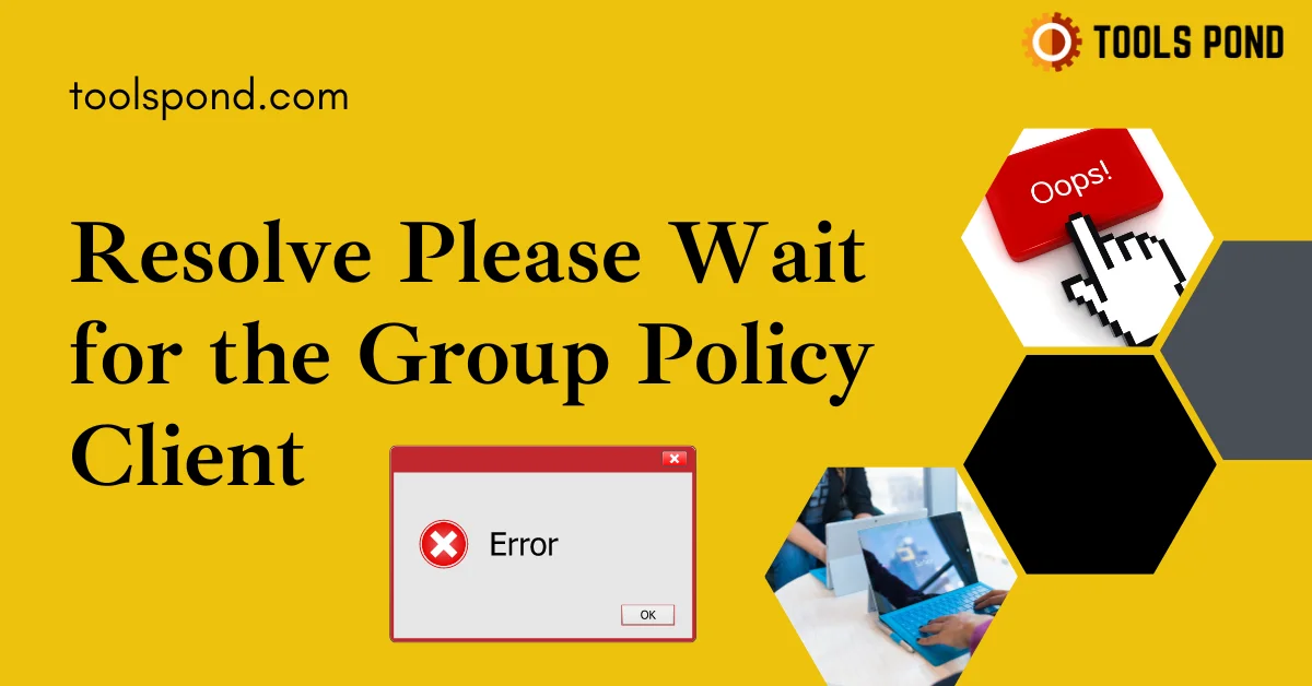 please wait for the group policy client
