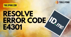 Resolve Error Code E4301 Using These 4 Exciting Methods